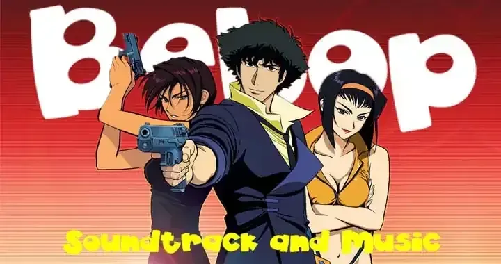 Cowboy Bebop Soundtrack: The Complete Guide to Anime's Greatest Musical Achievement